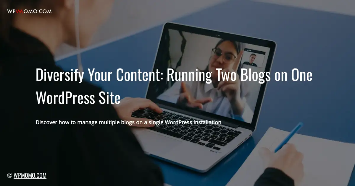 Diversify Your Content: Running Two Blogs on One WordPress Site