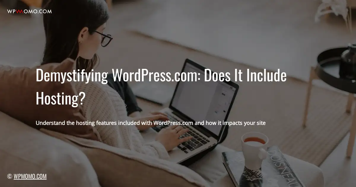 Demystifying WordPress.com: Does It Include Hosting?