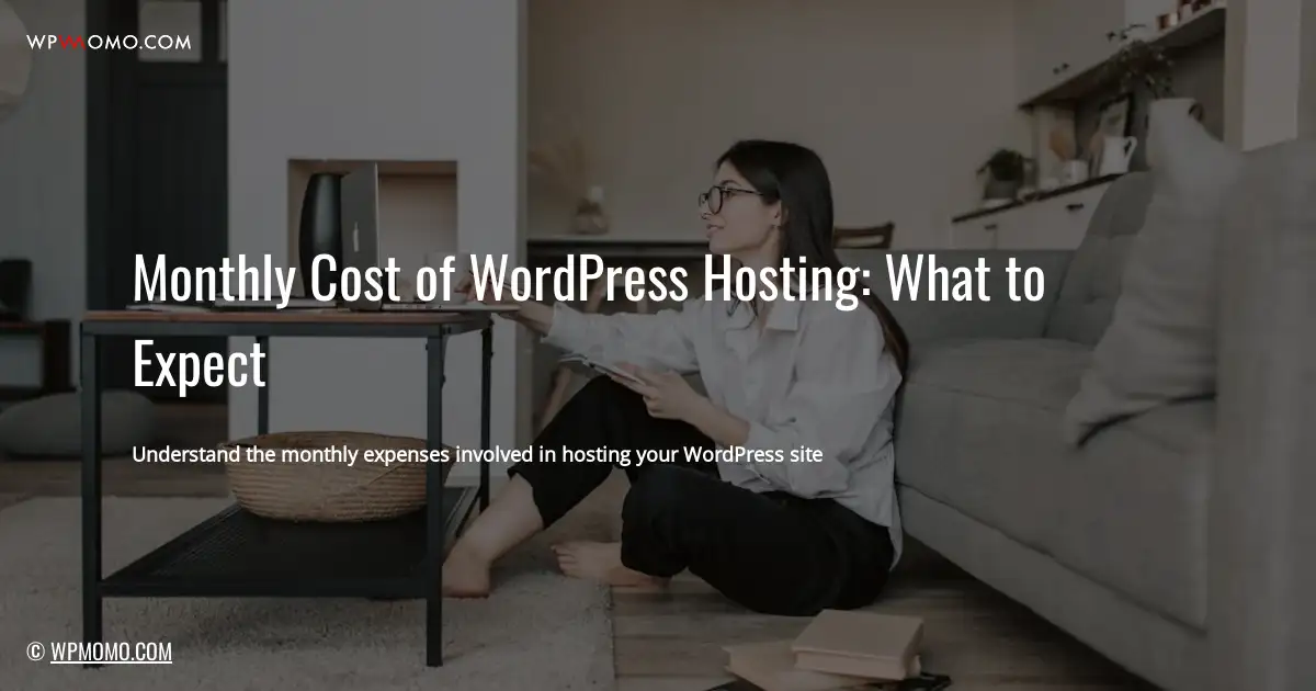 Monthly Cost of WordPress Hosting: What to Expect