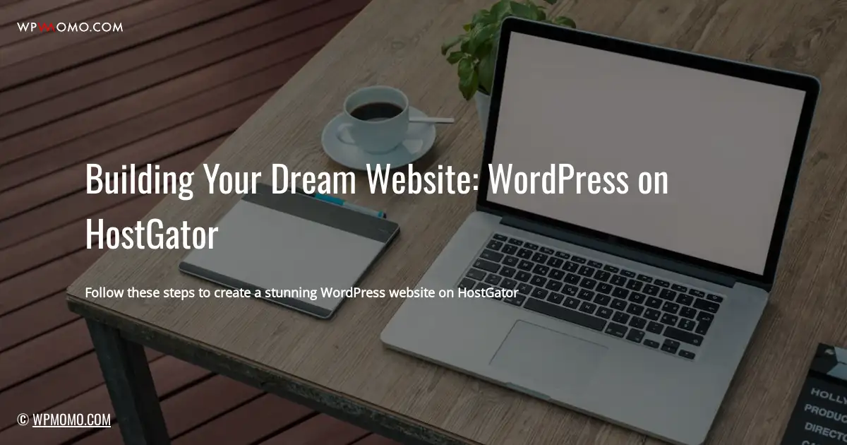 Building Your Dream Website: WordPress on HostGator