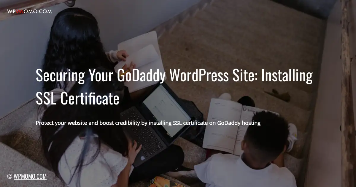 Securing Your GoDaddy WordPress Site: Installing SSL Certificate