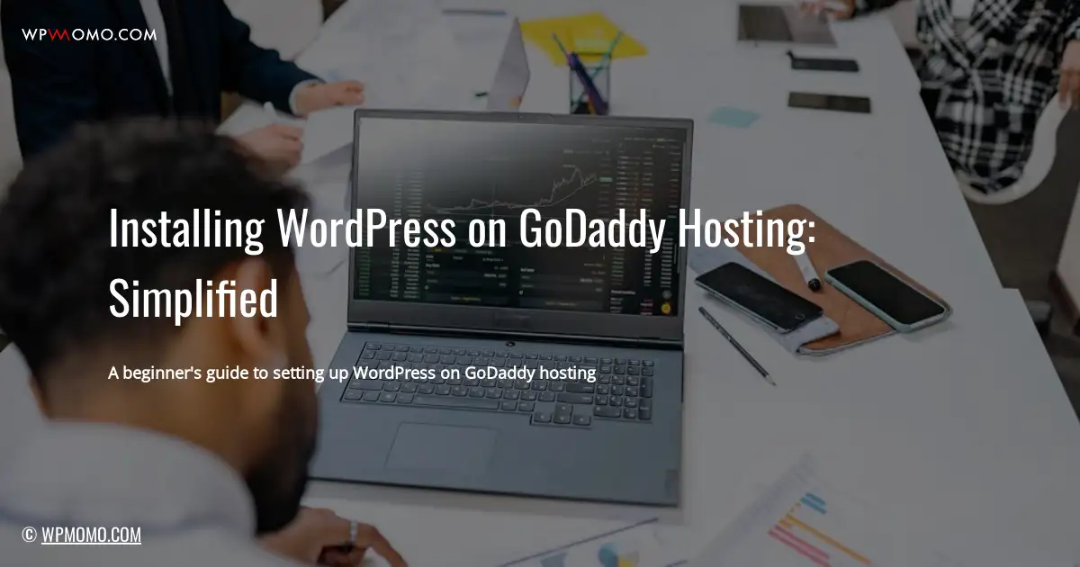 Installing WordPress on GoDaddy Hosting: Simplified