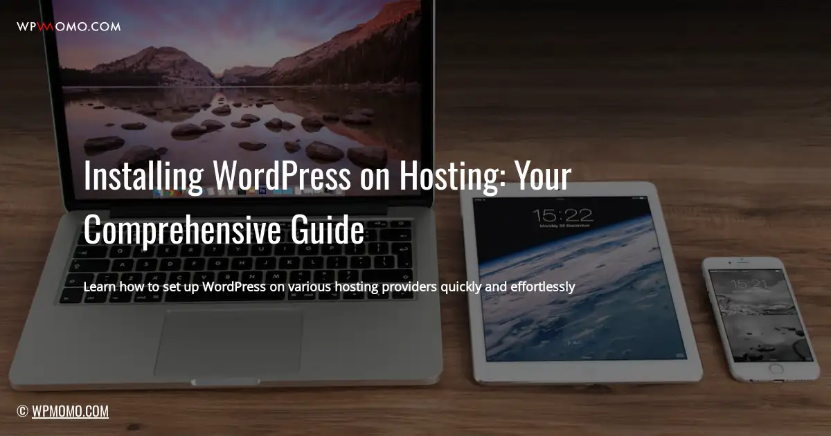 Installing WordPress on Hosting: Your Comprehensive Guide