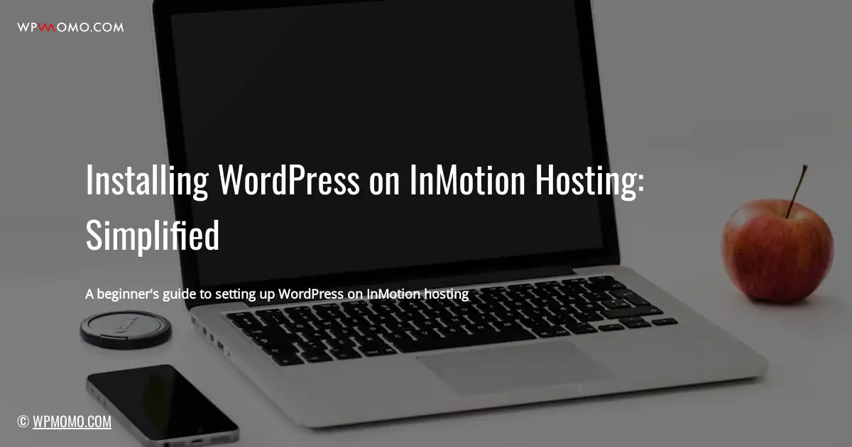 Installing WordPress on InMotion Hosting: Simplified