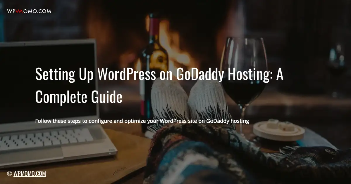 Setting Up WordPress on GoDaddy Hosting: A Complete Guide