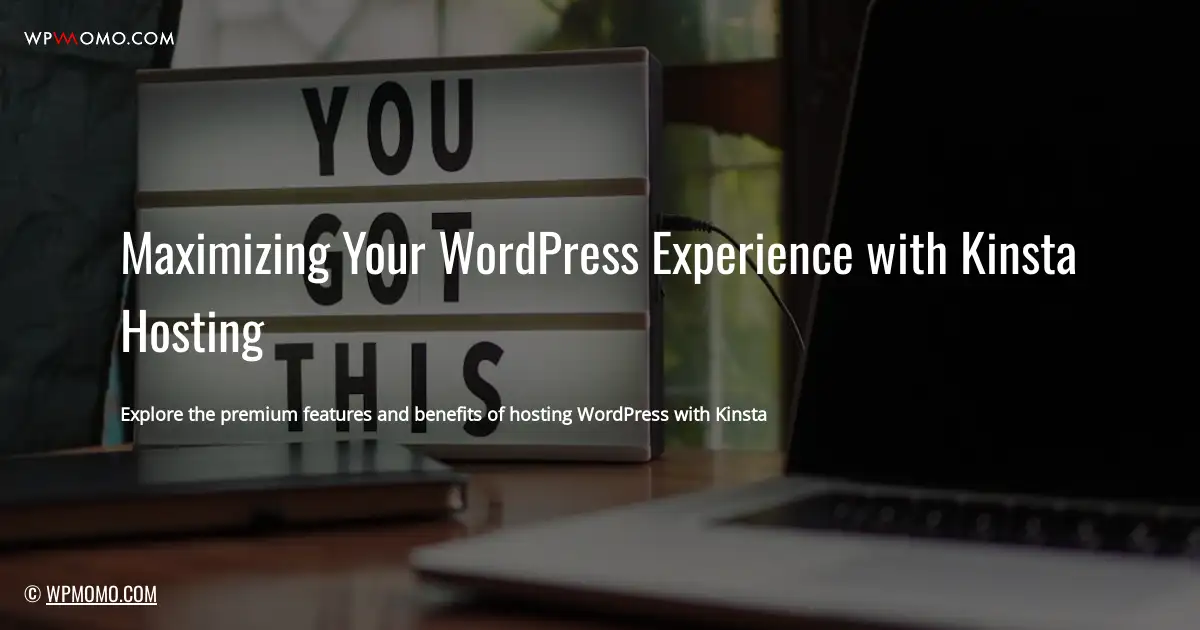 Maximizing Your WordPress Experience with Kinsta Hosting