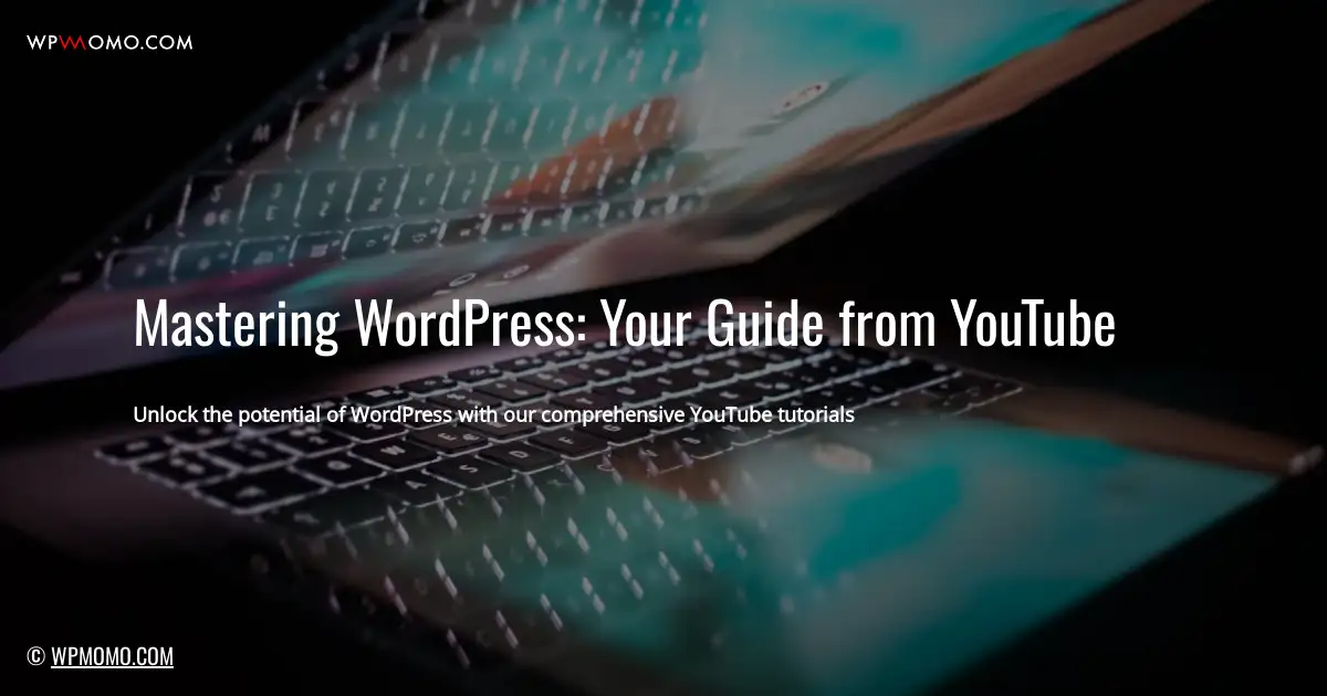 Mastering WordPress: Your Guide from YouTube